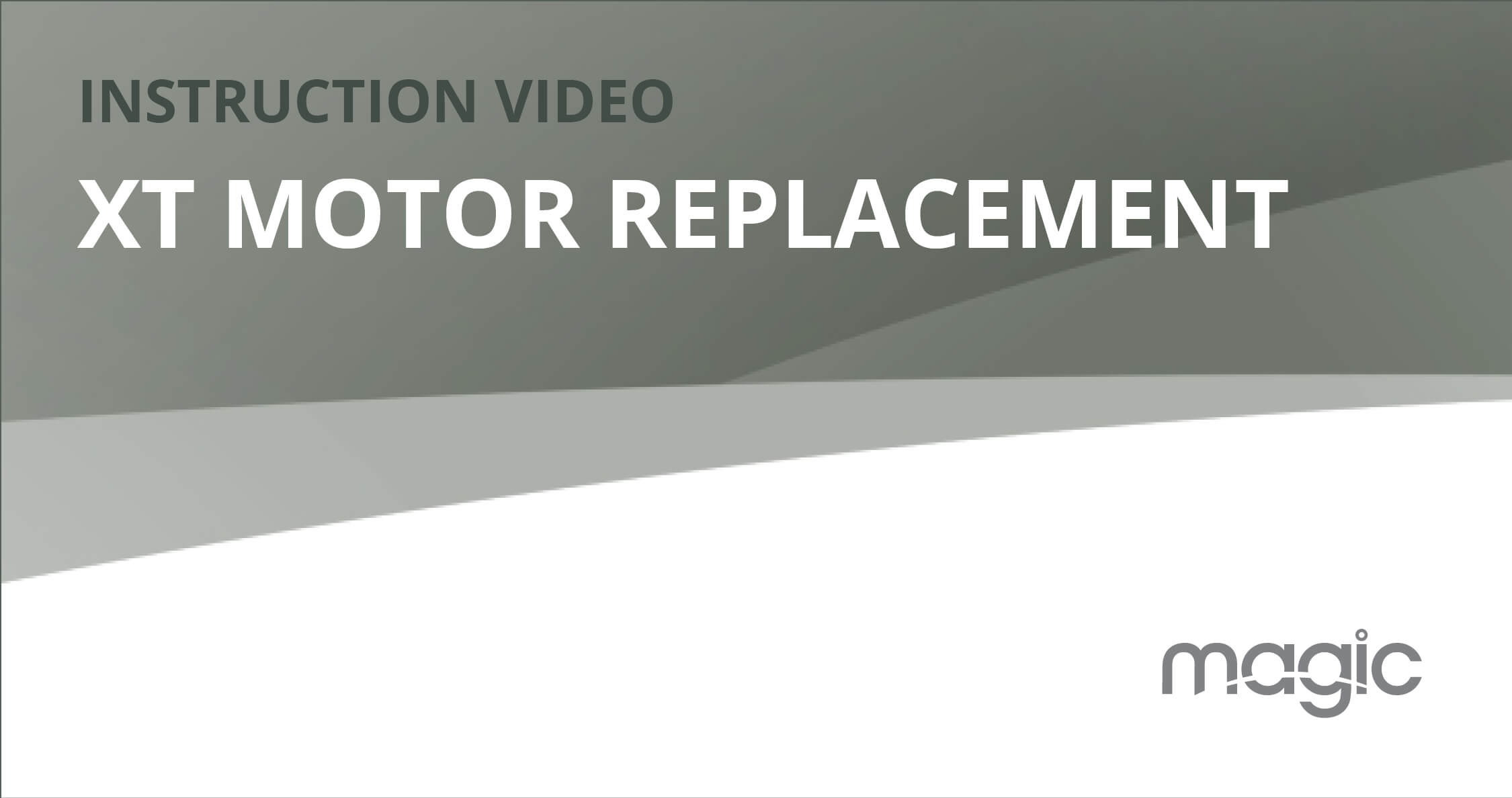 MAGIC XT | Motor replacement Vignette